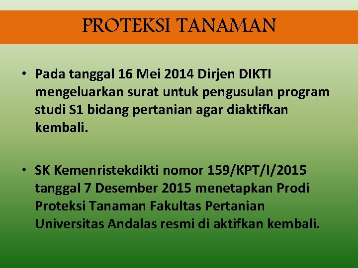 PROTEKSI TANAMAN • Pada tanggal 16 Mei 2014 Dirjen DIKTI mengeluarkan surat untuk pengusulan