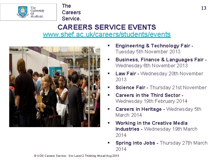 The Careers Service. 13 CAREERS SERVICE EVENTS www. shef. ac. uk/careers/students/events § Engineering &