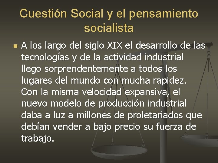 Cuestión Social y el pensamiento socialista n A los largo del siglo XIX el