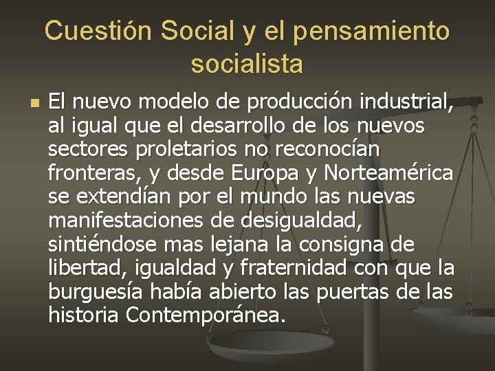 Cuestión Social y el pensamiento socialista n El nuevo modelo de producción industrial, al