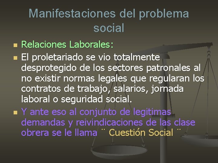 Manifestaciones del problema social n n n Relaciones Laborales: El proletariado se vio totalmente