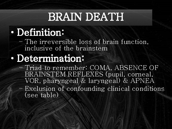 BRAIN DEATH • Definition: – The irreversible loss of brain function, inclusive of the