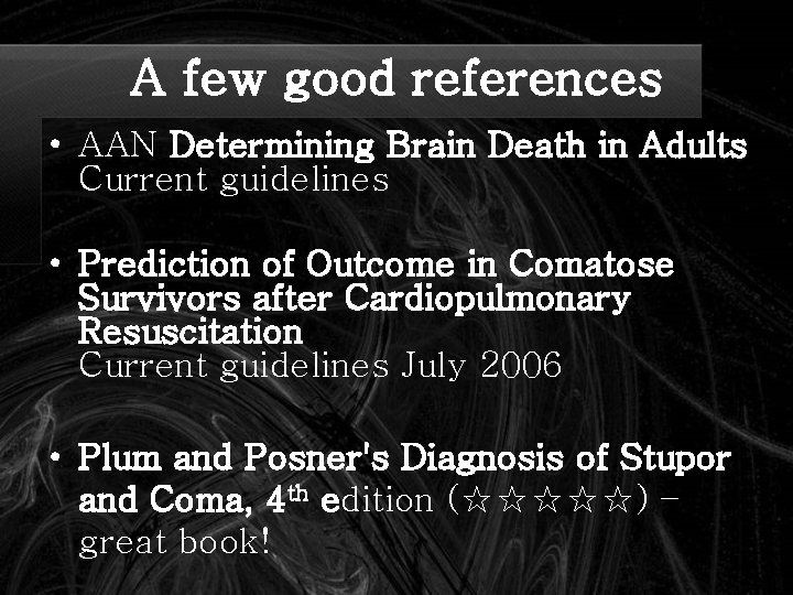 A few good references • AAN Determining Brain Death in Adults Current guidelines •