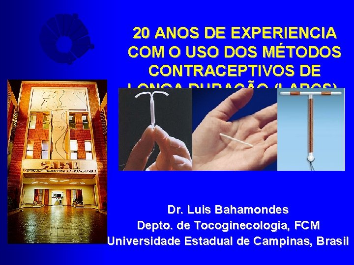 20 ANOS DE EXPERIENCIA COM O USO DOS MÉTODOS CONTRACEPTIVOS DE LONGA DURAÇÃO (LARCS),
