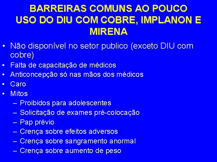 BARREIRAS COMUNS AO POUCO USO DO DIU COM COBRE, IMPLANON E MIRENA • Não