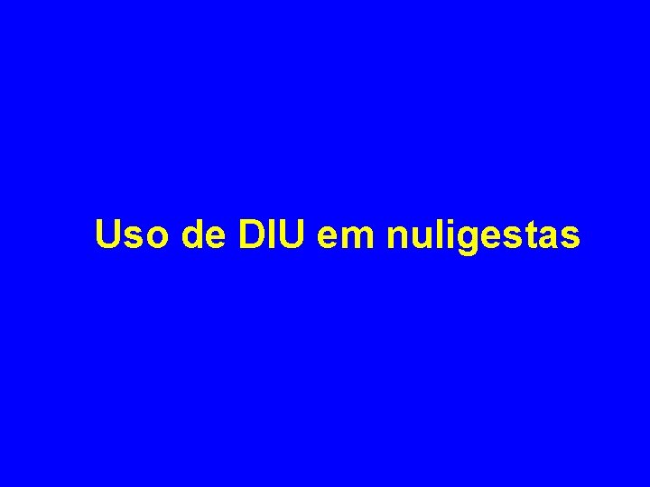 Uso de DIU em nuligestas 