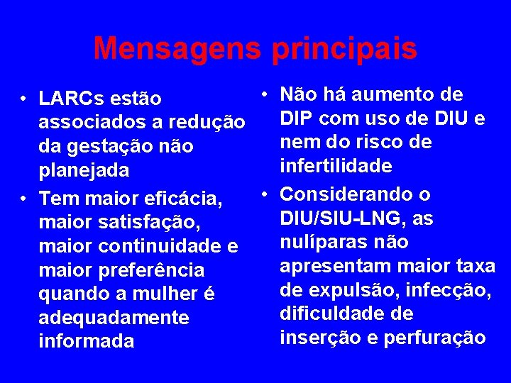 Mensagens principais • Não há aumento de • LARCs estão DIP com uso de