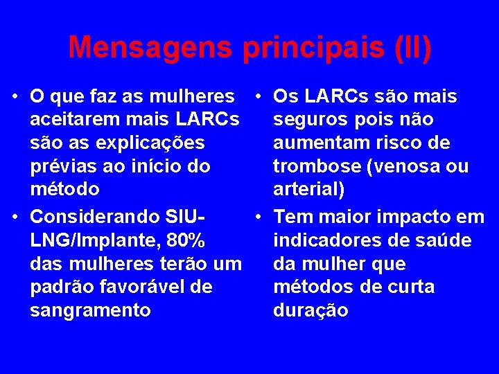 Mensagens principais (II) • O que faz as mulheres • Os LARCs são mais