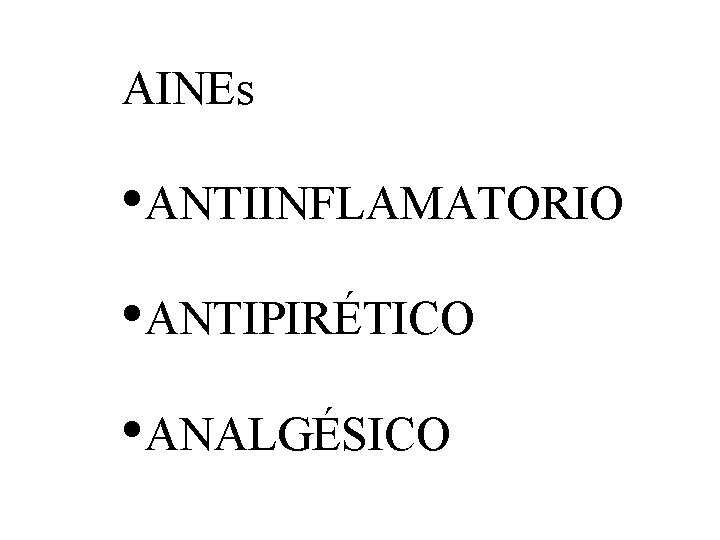 AINEs • ANTIINFLAMATORIO • ANTIPIRÉTICO • ANALGÉSICO 