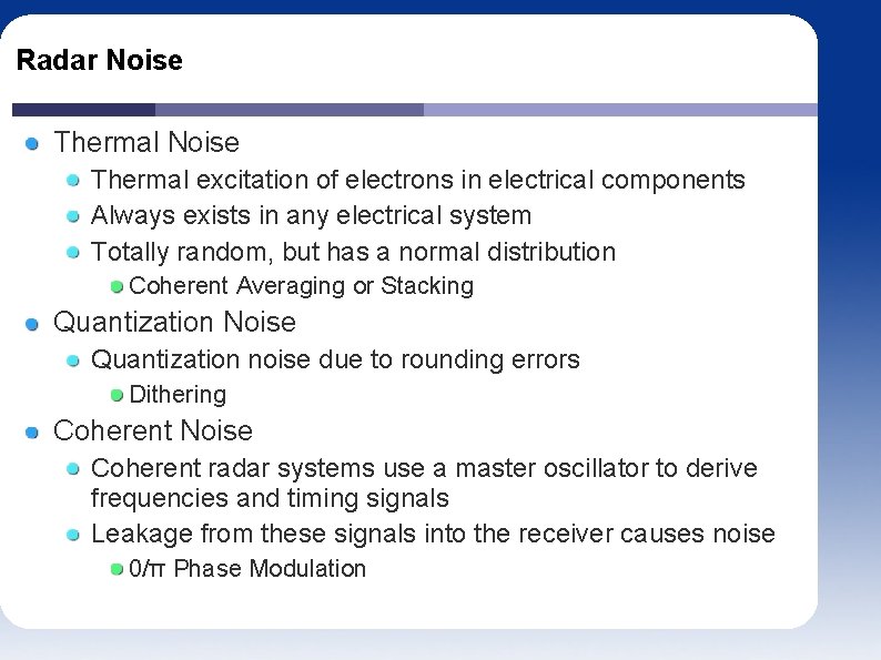 Radar Noise Thermal excitation of electrons in electrical components Always exists in any electrical
