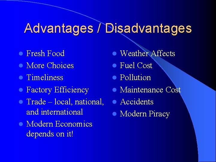 Advantages / Disadvantages l l l Fresh Food More Choices Timeliness Factory Efficiency Trade