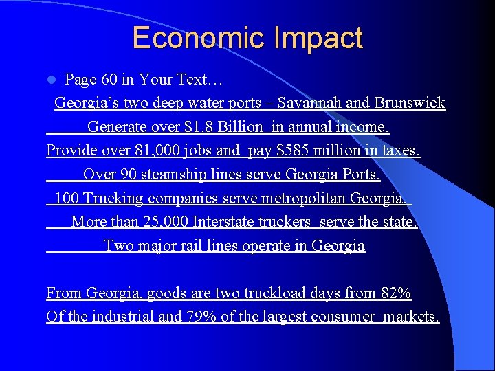 Economic Impact Page 60 in Your Text… Georgia’s two deep water ports – Savannah Economic Impact Page 60 in Your Text… Georgia’s two deep water ports – Savannah