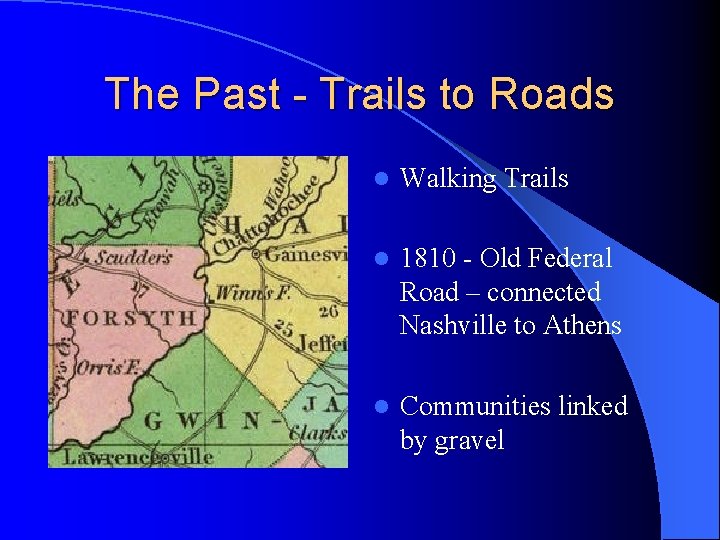 The Past - Trails to Roads l Walking Trails l 1810 - Old Federal The Past - Trails to Roads l Walking Trails l 1810 - Old Federal