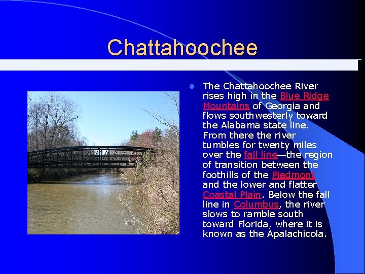 Chattahoochee l The Chattahoochee River rises high in the Blue Ridge Mountains of Georgia Chattahoochee l The Chattahoochee River rises high in the Blue Ridge Mountains of Georgia