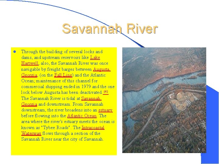 Savannah River l Through the building of several locks and dams, and upstream reservoirs Savannah River l Through the building of several locks and dams, and upstream reservoirs