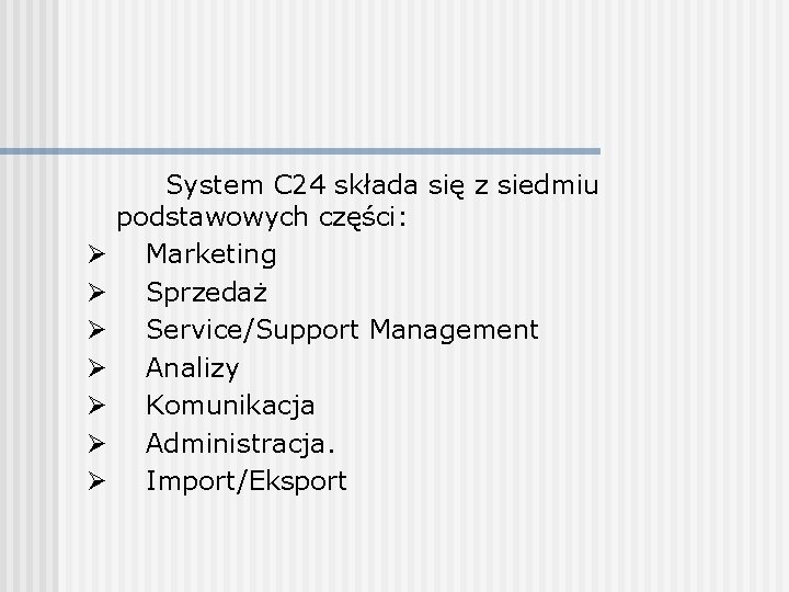 System C 24 składa się z siedmiu podstawowych części: Ø Marketing Ø Sprzedaż Ø