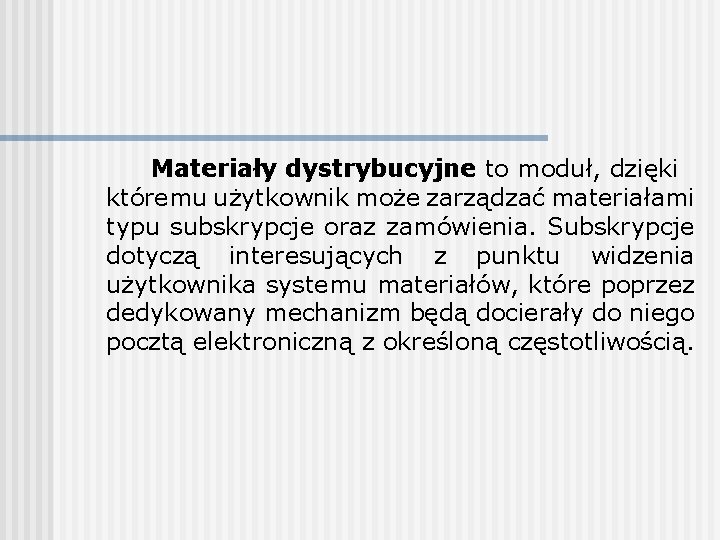 Materiały dystrybucyjne to moduł, dzięki któremu użytkownik może zarządzać materiałami typu subskrypcje oraz zamówienia.