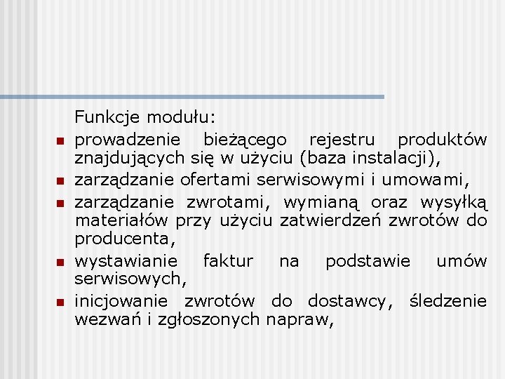 n n n Funkcje modułu: prowadzenie bieżącego rejestru produktów znajdujących się w użyciu (baza