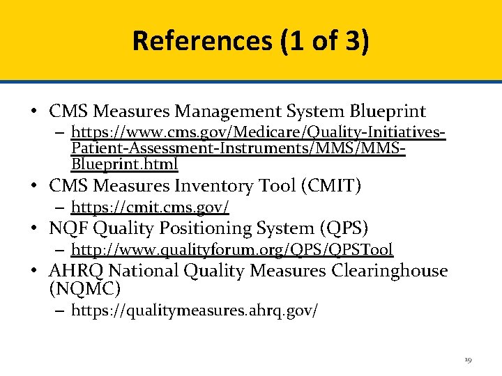 References (1 of 3) • CMS Measures Management System Blueprint – https: //www. cms.