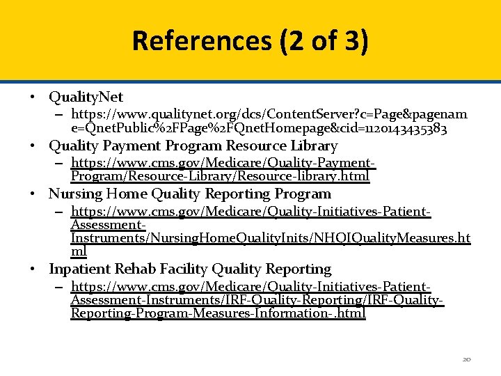 References (2 of 3) • Quality. Net – https: //www. qualitynet. org/dcs/Content. Server? c=Page&pagenam