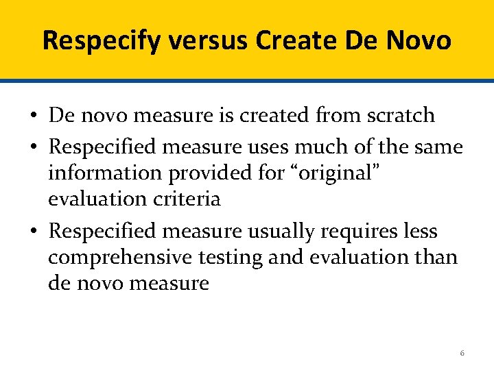 Respecify versus Create De Novo • De novo measure is created from scratch •