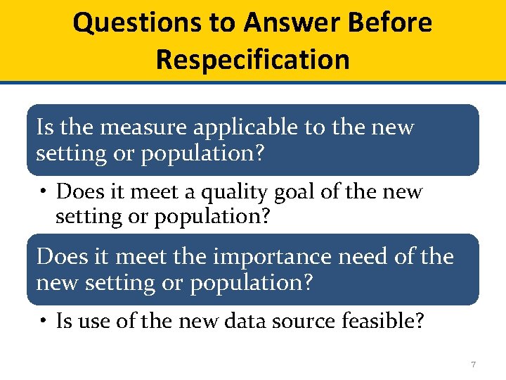 Questions to Answer Before Respecification Is the measure applicable to the new setting or