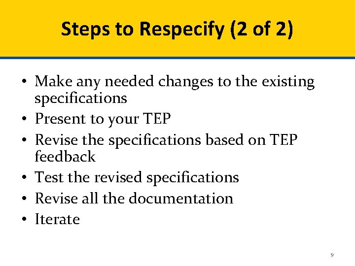 Steps to Respecify (2 of 2) • Make any needed changes to the existing