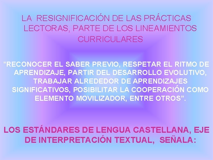 LA RESIGNIFICACIÓN DE LAS PRÁCTICAS LECTORAS, PARTE DE LOS LINEAMIENTOS CURRICULARES "RECONOCER EL SABER