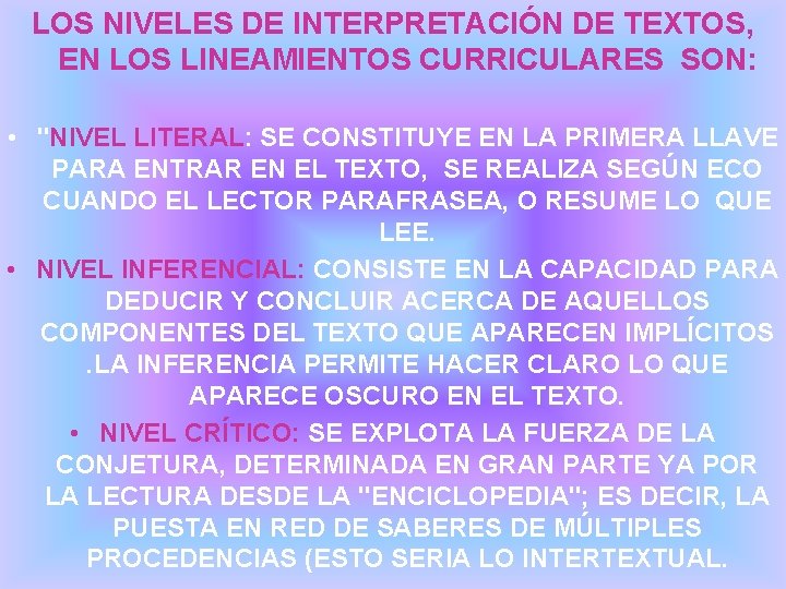 LOS NIVELES DE INTERPRETACIÓN DE TEXTOS, EN LOS LINEAMIENTOS CURRICULARES SON: • "NIVEL LITERAL: