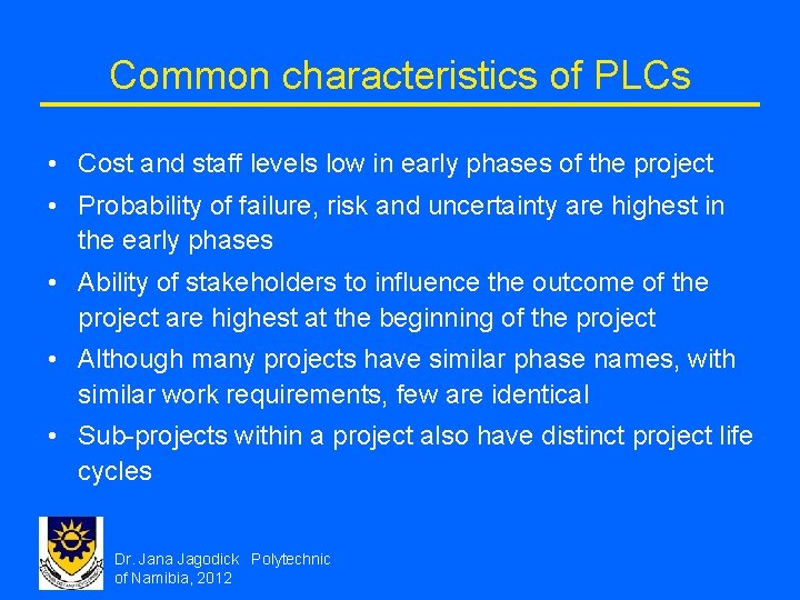 Common characteristics of PLCs • Cost and staff levels low in early phases of