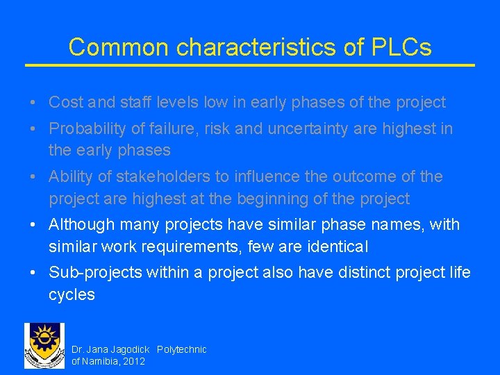 Common characteristics of PLCs • Cost and staff levels low in early phases of