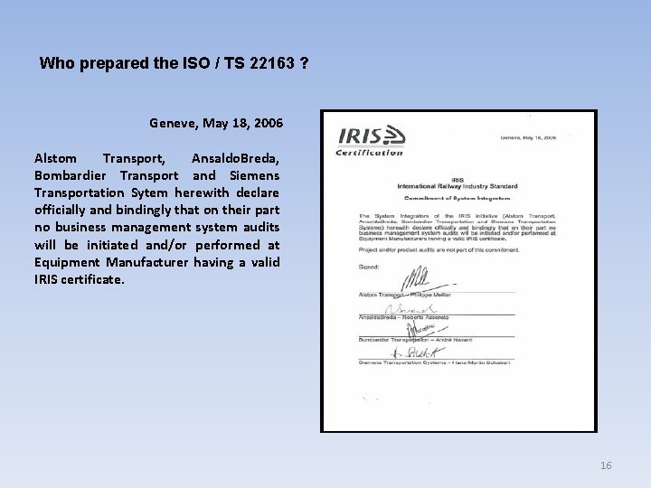 Who prepared the ISO / TS 22163 ? Geneve, May 18, 2006 Alstom Transport, Who prepared the ISO / TS 22163 ? Geneve, May 18, 2006 Alstom Transport,