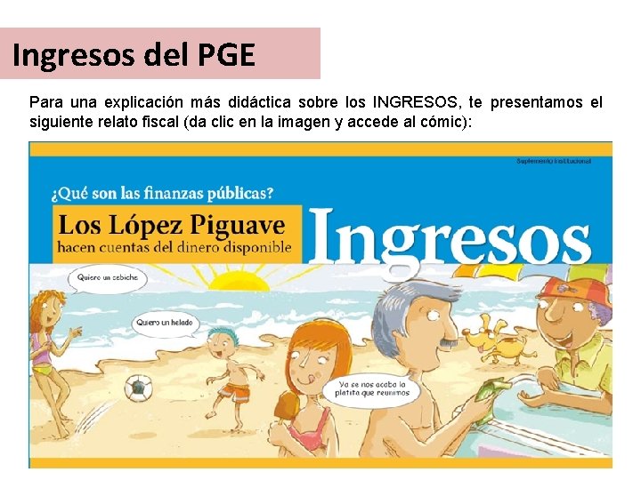 Ingresos del PGE Para una explicación más didáctica sobre los INGRESOS, te presentamos el