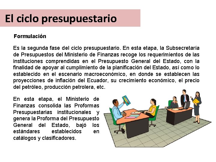 El ciclo presupuestario Formulación Es la segunda fase del ciclo presupuestario. En esta etapa,