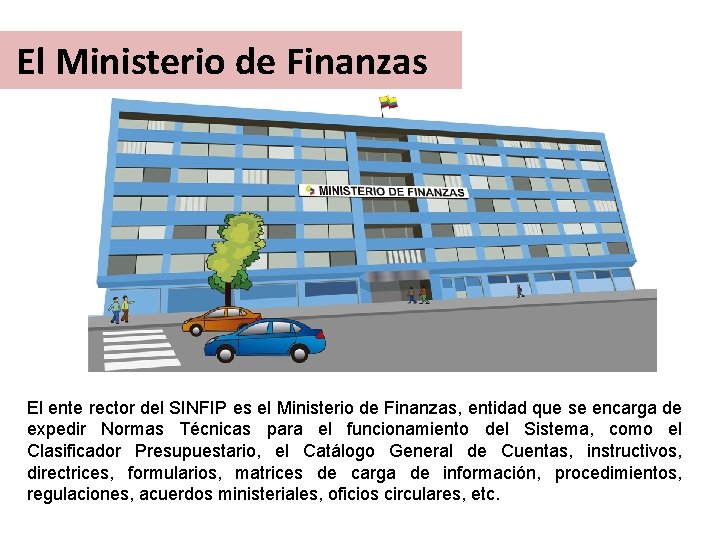 El Ministerio de Finanzas El ente rector del SINFIP es el Ministerio de Finanzas,