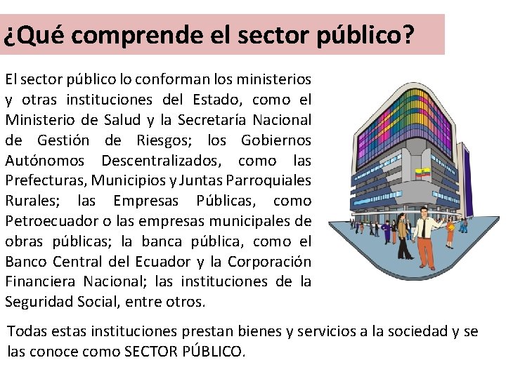 ¿Qué comprende el sector público? El sector público lo conforman los ministerios y otras