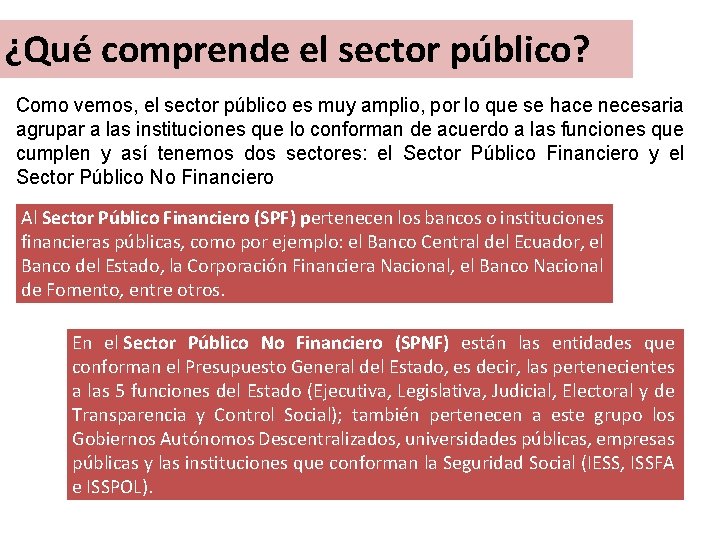 ¿Qué comprende el sector público? Como vemos, el sector público es muy amplio, por