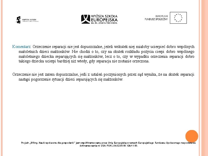 Komentarz: Orzeczenie separacji nie jest dopuszczalne, jeżeli wskutek niej miałoby ucierpieć dobro wspólnych małoletnich