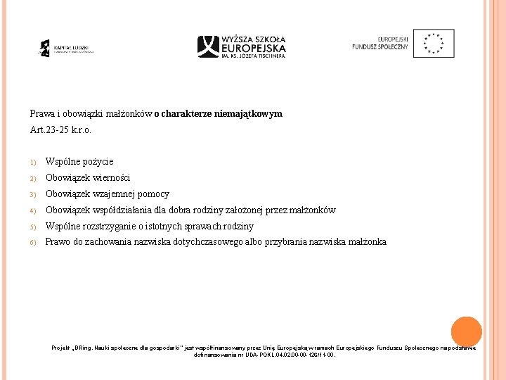 Prawa i obowiązki małżonków o charakterze niemajątkowym Art. 23 -25 k. r. o. 1)