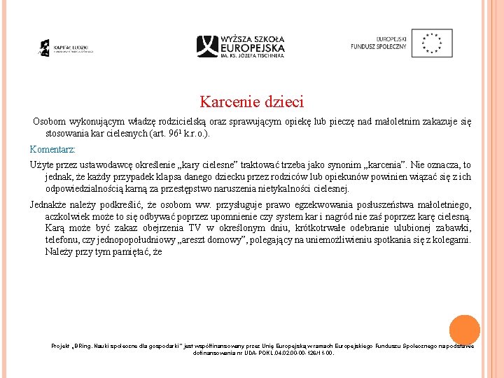 Karcenie dzieci Osobom wykonującym władzę rodzicielską oraz sprawującym opiekę lub pieczę nad małoletnim zakazuje