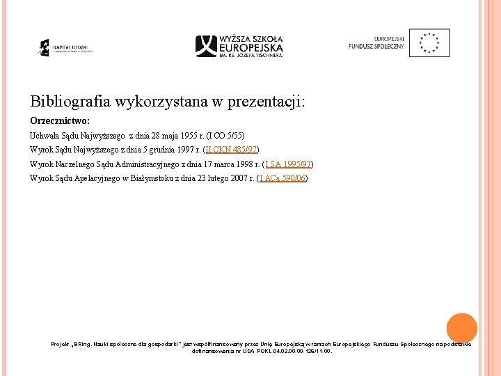 Bibliografia wykorzystana w prezentacji: Orzecznictwo: Uchwała Sądu Najwyższego z dnia 28 maja 1955 r.