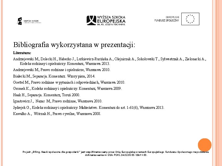 Bibliografia wykorzystana w prezentacji: Literatura: Andrzejewski M. , Dolecki H. , Haberko J. ,