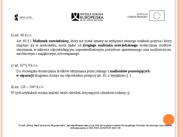 b) art. 60 k. r. o. Art. 60 § 1 Małżonek rozwiedziony, który nie
