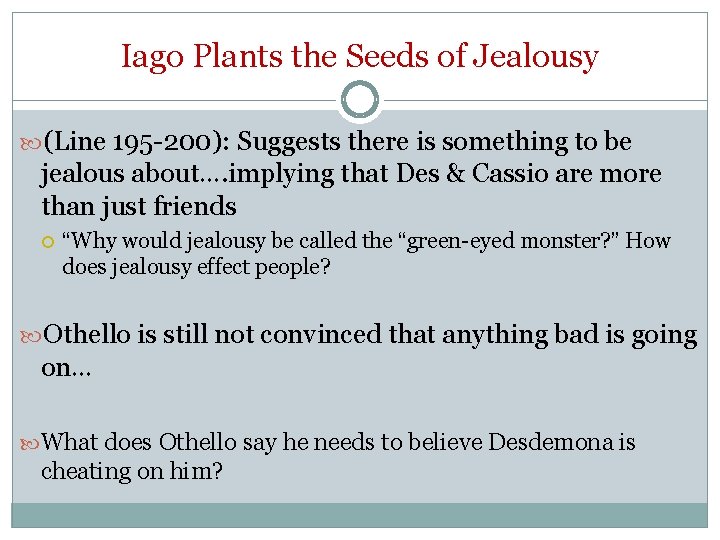 Iago Plants the Seeds of Jealousy (Line 195 -200): Suggests there is something to