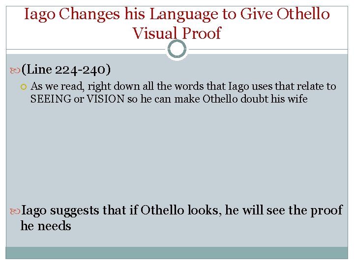 Iago Changes his Language to Give Othello Visual Proof (Line 224 -240) As we