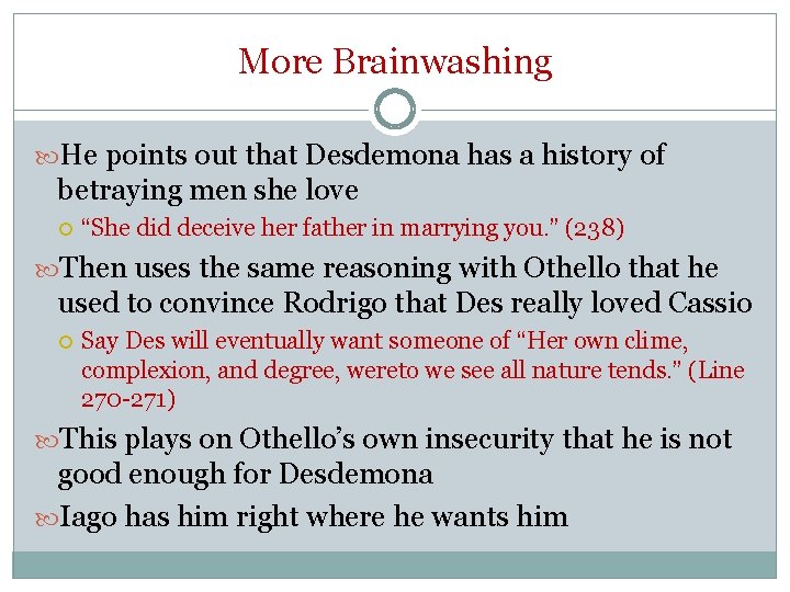 More Brainwashing He points out that Desdemona has a history of betraying men she