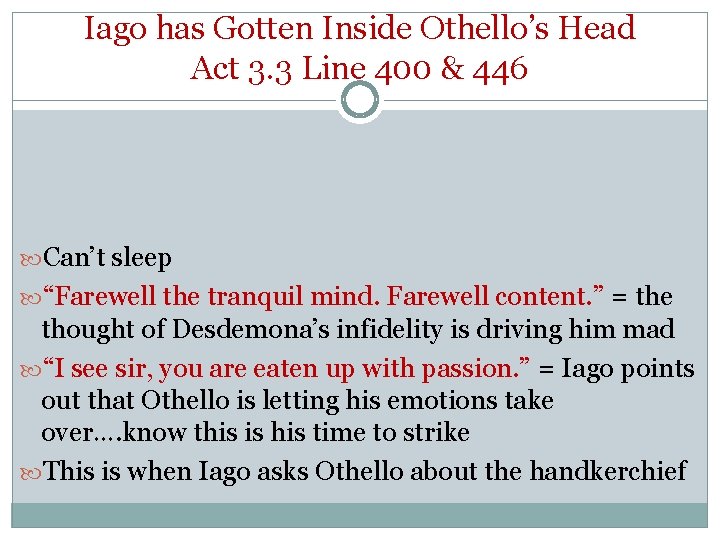 Iago has Gotten Inside Othello’s Head Act 3. 3 Line 400 & 446 Can’t