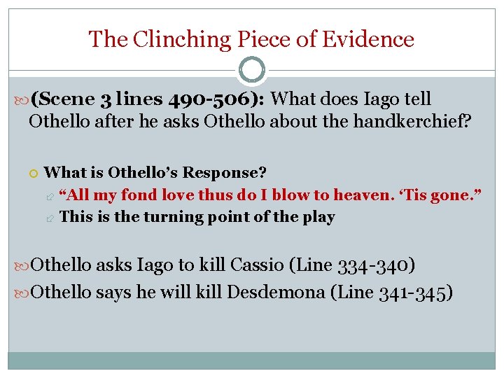 The Clinching Piece of Evidence (Scene 3 lines 490 -506): What does Iago tell