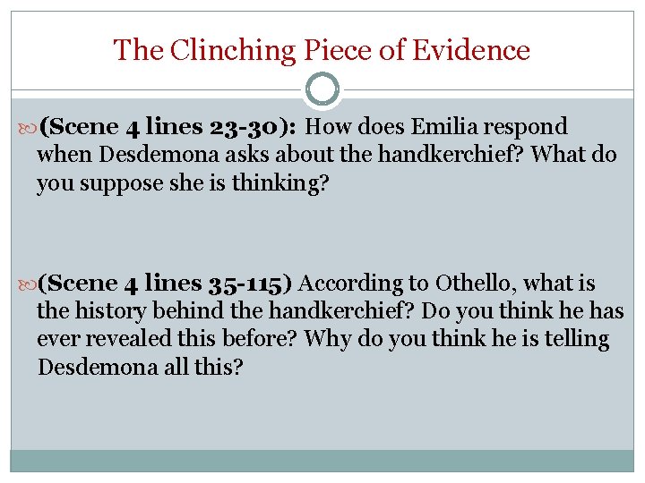 The Clinching Piece of Evidence (Scene 4 lines 23 -30): How does Emilia respond