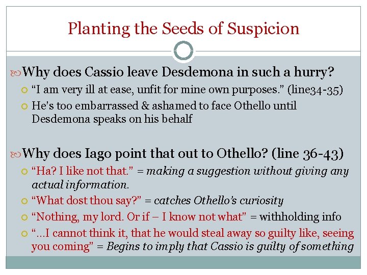 Planting the Seeds of Suspicion Why does Cassio leave Desdemona in such a hurry?